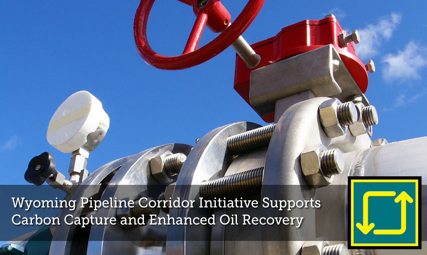 Wyoming Pipeline Corridor Initiative Supports Carbon Capture
