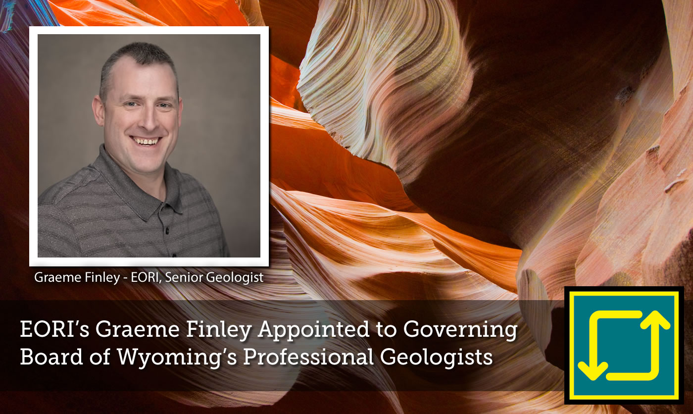 Graeme Finley Appointed to Governing Board of Wyoming’s Professional Geologists