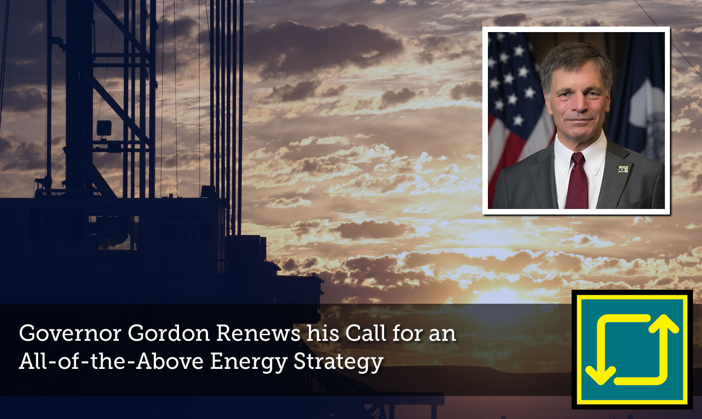 Governor Gordon Calls for All-of-the-Above Energy Strategy
