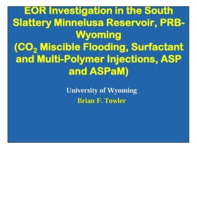 EOR Investigation in the South Slattery Minnelusa Reservoir, PRB- Wyoming (CO2 Miscible Flooding, Surfactant and Multi-Polymer Injections, ASP and ASPaM)