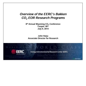 Overview of the EERC's Bakken CO2 EOR Research Programs 8th Annual Wyoming CO2 Conference