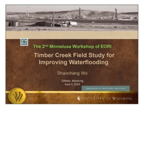 The 2nd Minnelusa Workshop of EORI: Timber Creek Field Study for Improving Waterflooding
